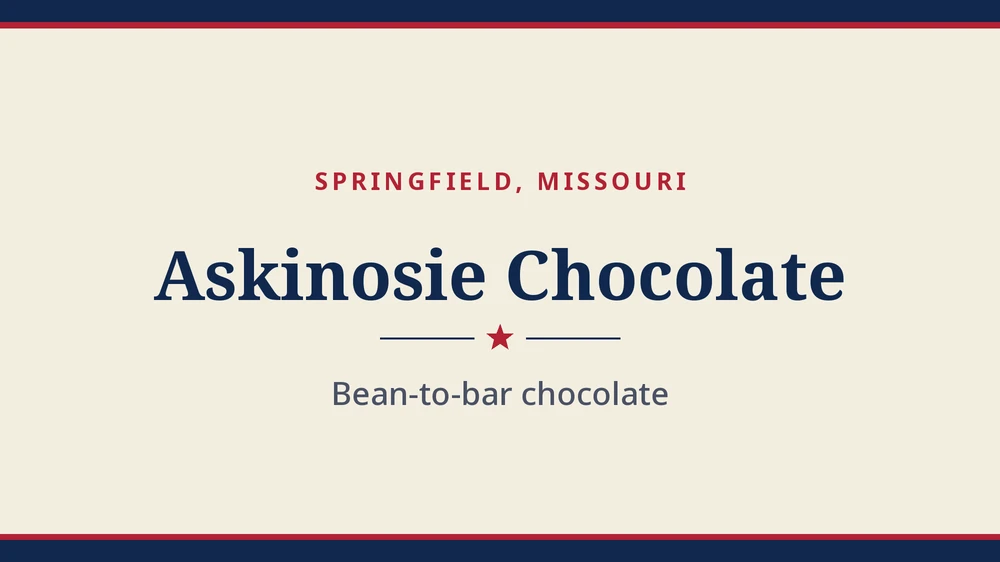 Title card: Askinosie Chocolate, Springfield, Missouri (no product photo yet)