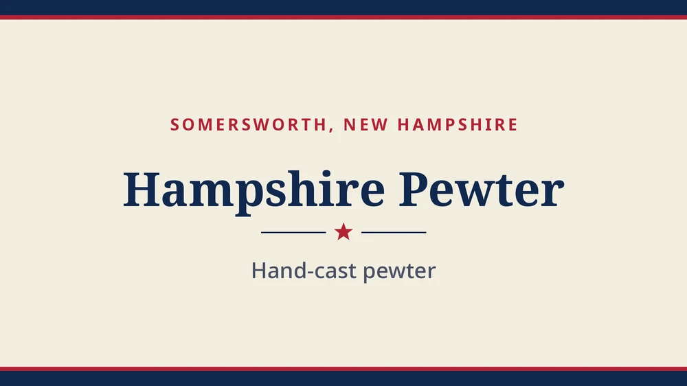Title card: Hampshire Pewter, Somersworth, New Hampshire (no product photo yet)