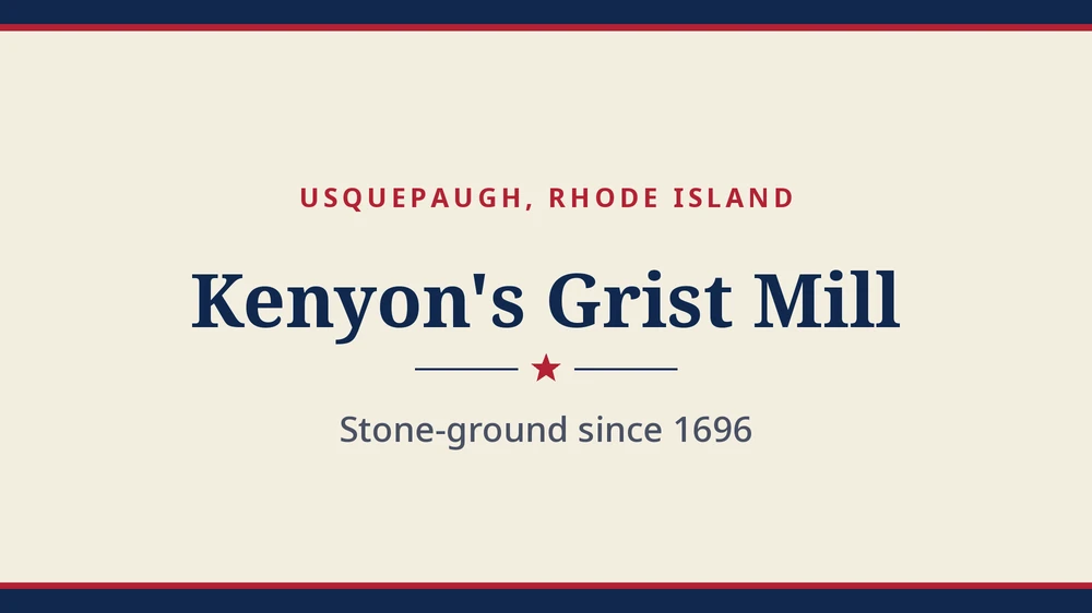 Title card: Kenyon's Grist Mill, Usquepaugh, Rhode Island (no product photo yet)