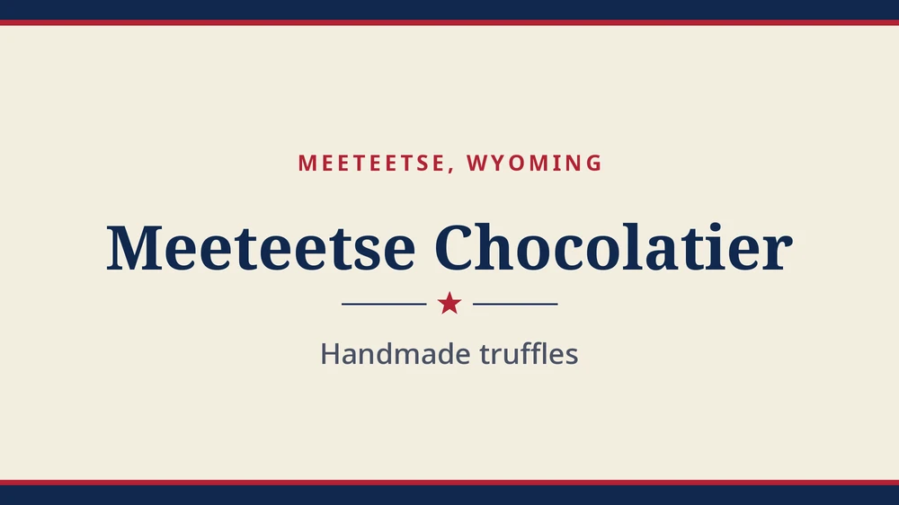 Title card: Meeteetse Chocolatier, Meeteetse, Wyoming (no product photo yet)