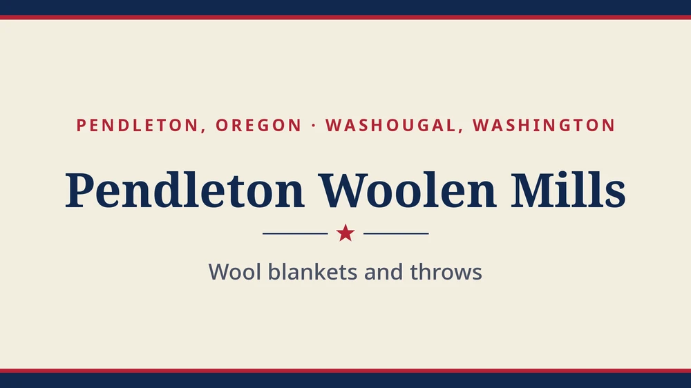 Title card: Pendleton Woolen Mills, Pendleton, OR and Washougal, WA (no product photo yet)