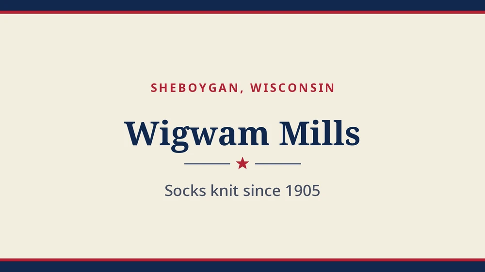 Title card: Wigwam Mills, Sheboygan, Wisconsin (no product photo yet)